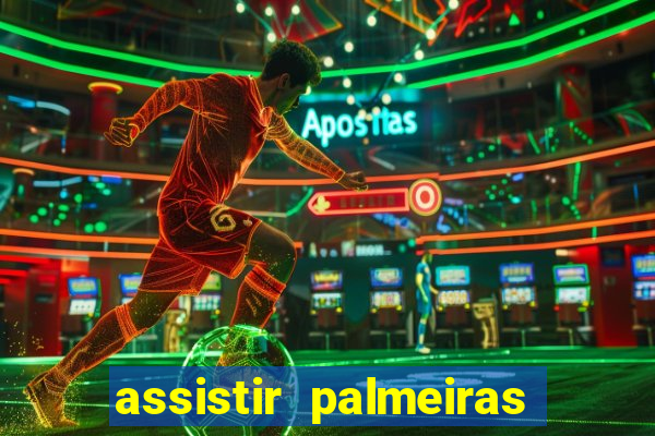 assistir palmeiras futebol play
